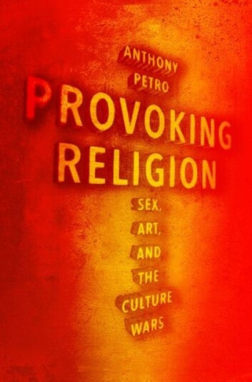 Provoking Religion Sex Art and the Culture Wars