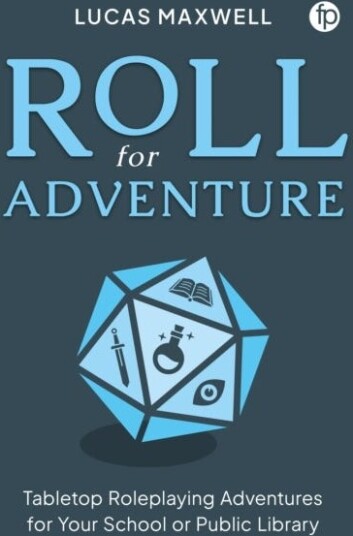 Roll for Adventure  Tabletop RolePlaying Adventures for Your School or Public Library