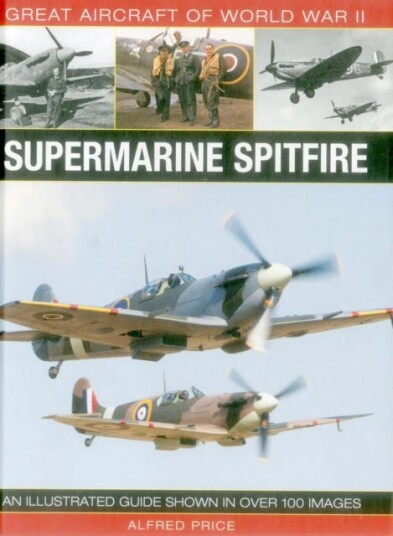 Great Aircraft Of World War Ii: Supermarine Spitfire Av Price Dr Alfred