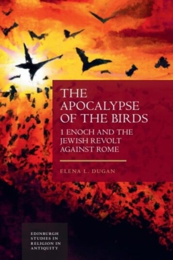 The Apocalypse of the Birds  1 Enoch and the Jewish Revolt against Rome