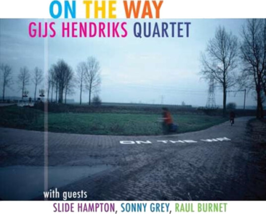 Gijs Hendricks Qrt & Guest On The Way CD Gijs Hendricks Qrt & Guest On The Way CD
