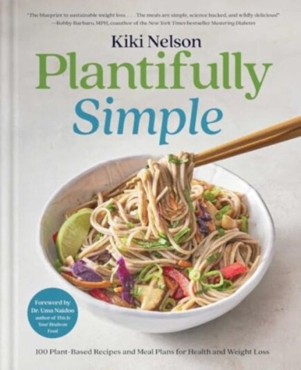 Plantifully Simple 100 PlantBased Recipes and Meal Plans for Health and WeightLoss (A Cookbook) Plantifully Simple 100 PlantBased Recipes and Meal Plans for Health and WeightLoss (A Cookbook)