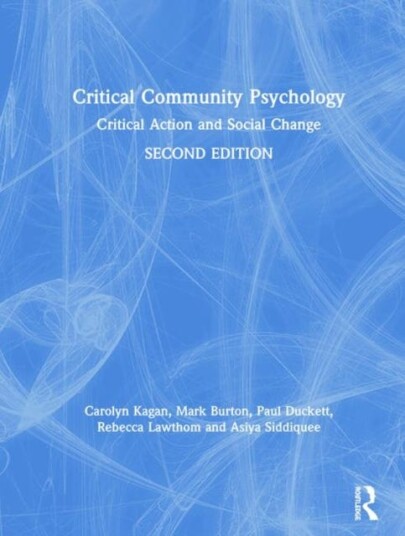 Critical Community Psychology Av Carolyn Kagan, Mark Burton, Paul Duckett, Rebecca Lawthom, Asiya Siddiquee Critical Community Psychology Av Carolyn Kagan, Mark Burton, Paul Duckett, Rebecca Lawthom, Asiya Siddiquee