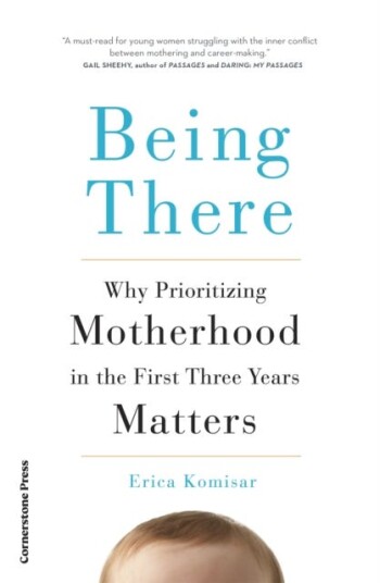 Being There  Why Prioritising Motherhood in the First Three Years Matters