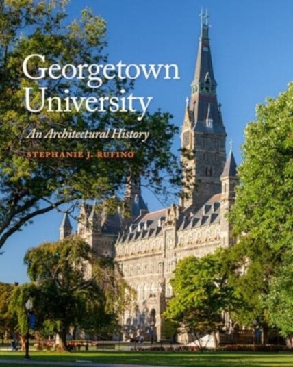 Georgetown University An Architectural History Georgetown University An Architectural History