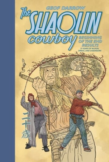 The Shaolin Cowboy: Beginning of the End Results 21 Years of Blood Sweat and Chainsaws The Shaolin Cowboy: Beginning of the End Results 21 Years of Blood Sweat and Chainsaws