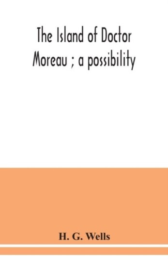 The island of Doctor Moreau; a possibility The island of Doctor Moreau; a possibility