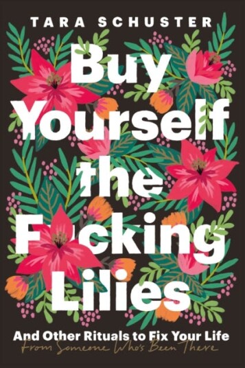 Buy Yourself The F*cking Lilies Av Tara Schuster