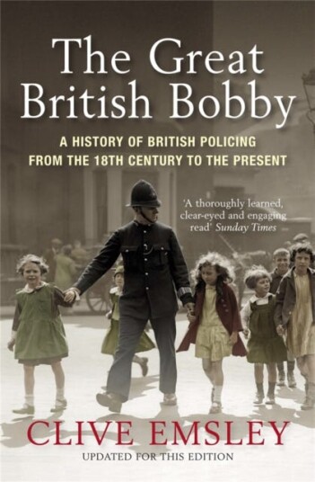 The Great British Bobby  A history of British policing from 1829 to the present