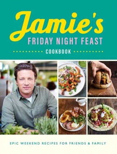 Jamie'S Friday Night Feast Cookbook Av Jamie Oliver Jamie'S Friday Night Feast Cookbook Av Jamie Oliver