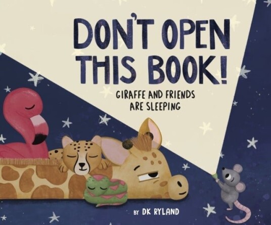 Don’t Open This Book! Giraffe and Friends Are Sleeping Don’t Open This Book! Giraffe and Friends Are Sleeping
