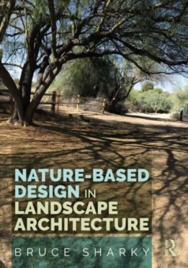 Nature-Based Design In Landscape Architecture Av Bruce (Louisiana State University Usa) Sharky