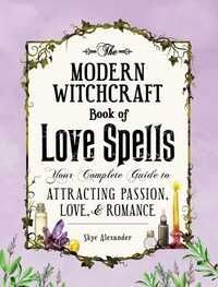 The Modern Witchcraft Book Of Love Spells Av Skye Alexander