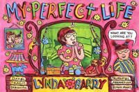 My Perfect Life Av Lynda Barry