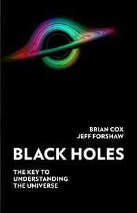 Black Holes Av Professor Brian Cox, Professor Jeff Forshaw