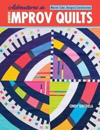 Adventures In Improv Quilts Av Cindy Grisdela