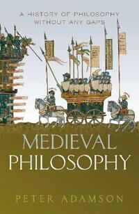 Medieval Philosophy Av Peter (Ludwig-Maximilians-Universitat Munchen) Adamson