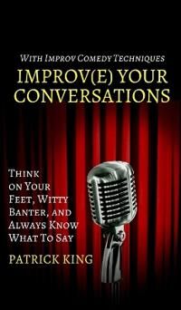 King Patrick Improve Your Conversations