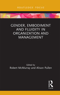 McMurray Robert Gender Embodiment and Fluidity in Organization and Management