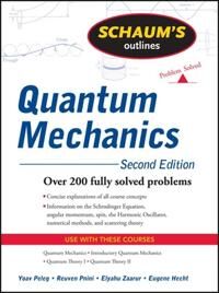 Schaum'S Outline Of Quantum Mechanics, Second Edition Av Yoav Peleg, Reuven Pnini, Elyahu Zaarur, Eugene Hecht Schaum'S Outline Of Quantum Mechanics, Second Edition Av Yoav Peleg, Reuven Pnini, Elyahu Zaarur, Eugene Hecht