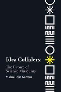 Idea Colliders Av Michael John Gorman