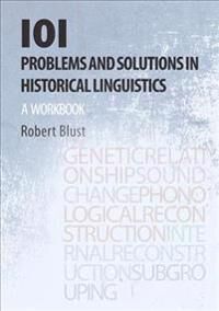 101 Problems And Solutions In Historical Linguistics Av Robert Blust