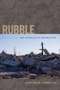 Rubble Av Gaston R. Gordillo