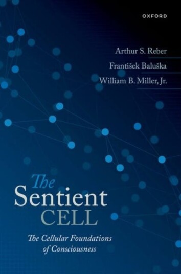 The Sentient Cell Av Arthur S. (Broeklundian Professor Emeritus Broeklundian Professor Emeritus Brooklyn College Of Cuny) Reber, Frantisek Baluska, Wi