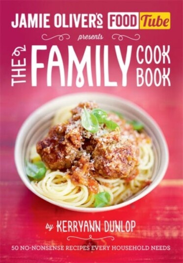 Jamie'S Food Tube: The Family Cookbook Av Kerryann Dunlop