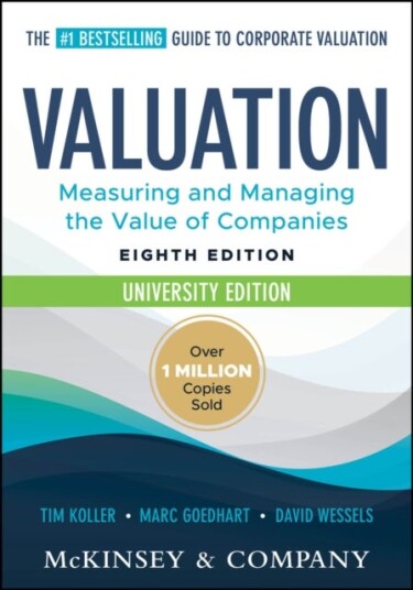 Valuation: Measuring and Managing the Value of Companies University Edition