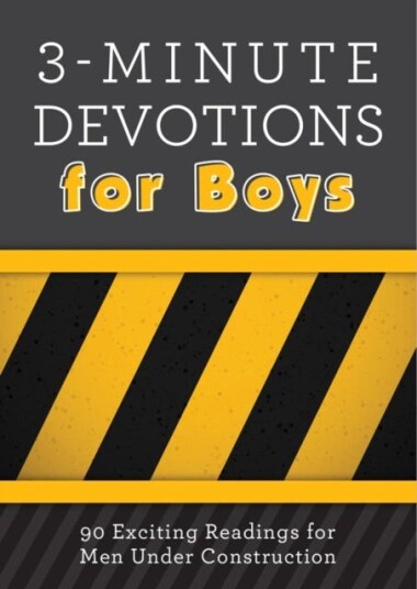 3Minute Devotions for Boys 90 Exciting Readings for Men Under Construction 3Minute Devotions for Boys 90 Exciting Readings for Men Under Construction