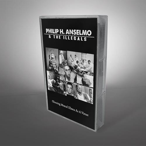 Philip Anselmo, Philip H. Anselmo & The Illegals Choosing Mental Illness As A Virtue Kassett