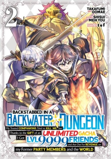 Backstabbed in a Backwater Dungeon: My Party Tried to Kill Me, But Thanks to an Infinite Gacha I Got LVL 9999 Friends and Am Out For Revenge (Manga) Vol. 2 Backstabbed in a Backwater Dungeon: My Party Tried to Kill Me, But Thanks to an Infinite Gacha I Got LVL 9999 Friends and Am Out For Revenge (Manga) Vol. 2