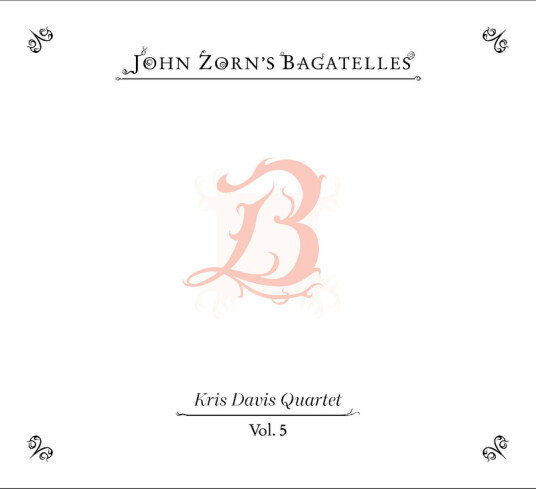 John Zorn, Kris Davis The Bagatelles Vol. 5—Kris Davis Quartet CD