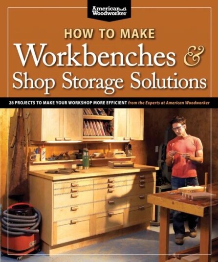How To Make Workbenches & Shop Storage Solutions Av Randy Johnson