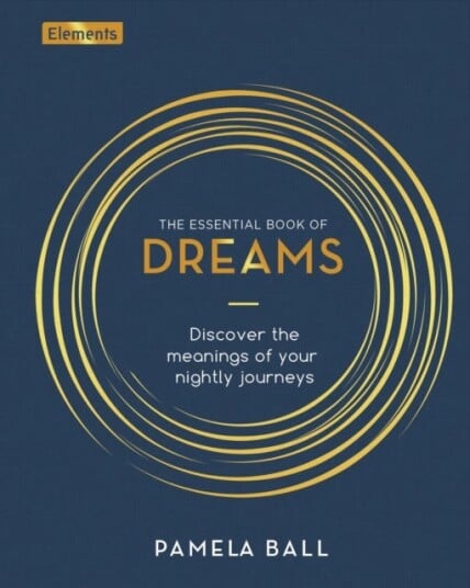 The Essential Book of Dreams Discover the Meanings of Your Nightly Journeys