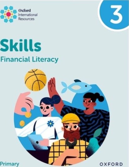 Oxford International Skills: Financial Literacy: Practice Book 3 Oxford International Skills: Financial Literacy: Practice Book 3
