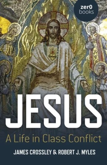 Jesus: A Life In Class Conflict Av James Crossley, Robert J. Myles