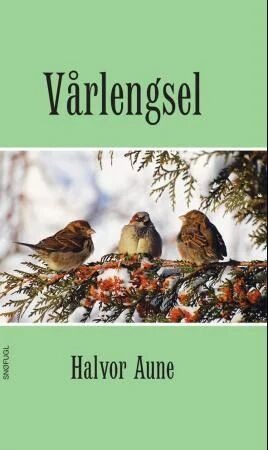 Vårlengsel Av Halvor Aune Vårlengsel Av Halvor Aune