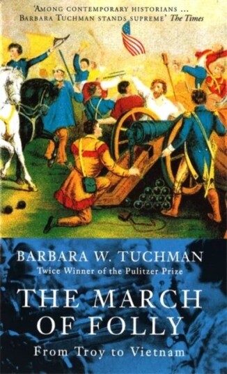The March Of Folly Av Barbara W. Tuchman The March Of Folly Av Barbara W. Tuchman