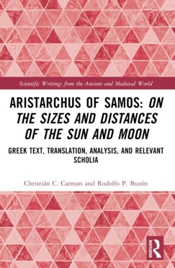 Aristarchus of Samos: On the Sizes and Distances of the Sun and Moon Aristarchus of Samos: On the Sizes and Distances of the Sun and Moon