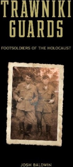 Trawniki Guards: Foot Soldiers of the Holocaust