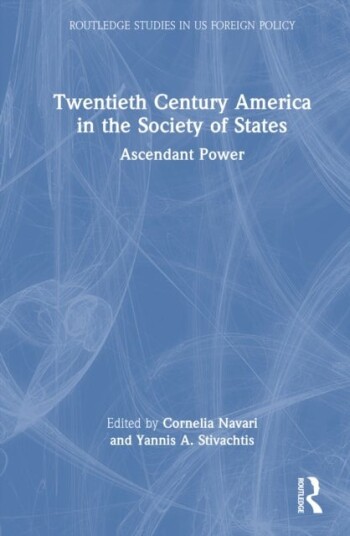Twentieth Century America in the Society of States Twentieth Century America in the Society of States