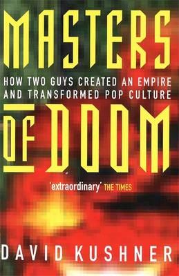 Masters Of Doom How two guys created an empire and transformed pop culture Masters Of Doom How two guys created an empire and transformed pop culture