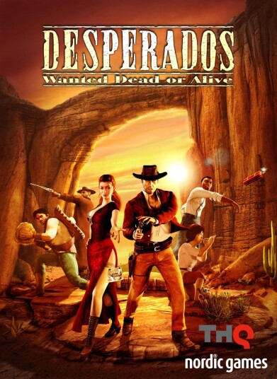 Desperados: Wanted Dead or Alive Desperados: Wanted Dead or Alive