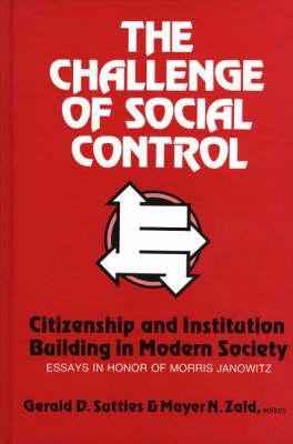The Challenge of Social Control  Citizenship and Institution Building in Modern Society: Essays in
