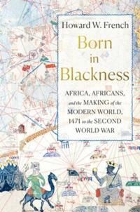 Born In Blackness Av Howard W. French