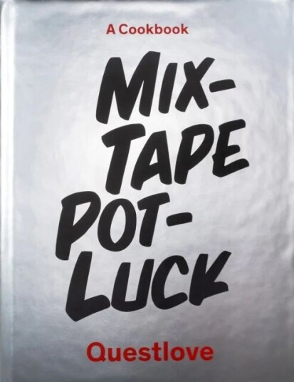 Mixtape Potluck Cookbook Av Quest Love Food Llc