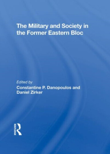 The Military And Society In The Former Eastern Bloc