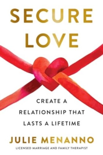 Secure Love Create a Relationship That Lasts a Lifetime